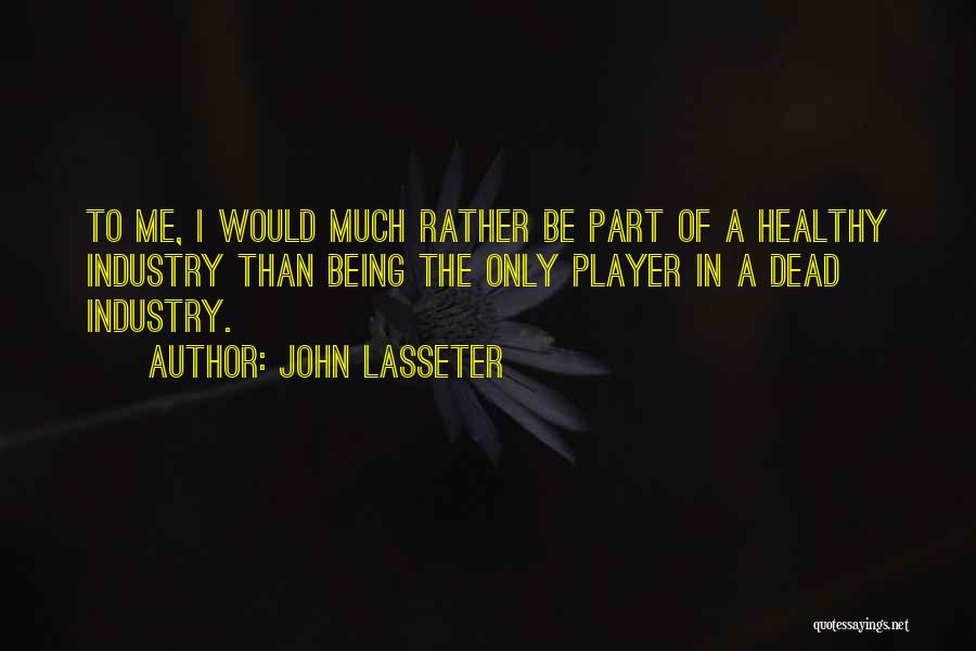 Rather Be Dead Quotes By John Lasseter