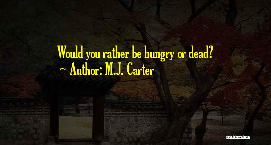 Rather Be Dead Quotes By M.J. Carter