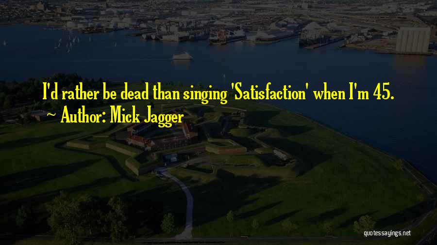 Rather Be Dead Quotes By Mick Jagger