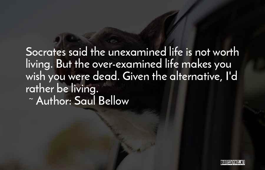 Rather Be Dead Quotes By Saul Bellow