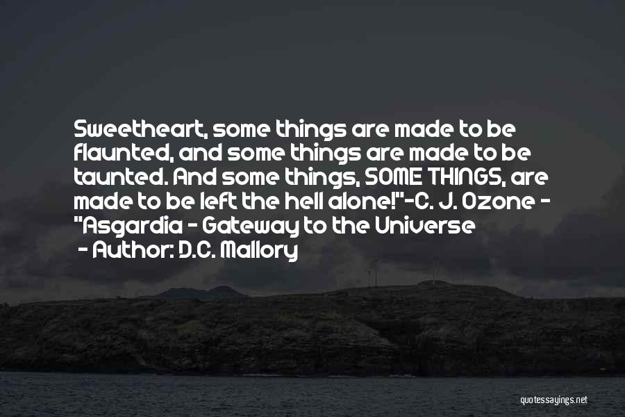 Rather Be Left Alone Quotes By D.C. Mallory