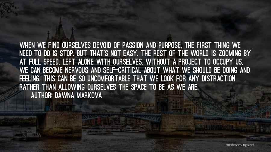 Rather Be Left Alone Quotes By Dawna Markova