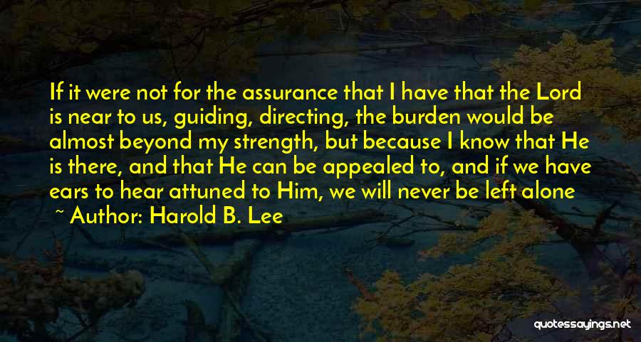 Rather Be Left Alone Quotes By Harold B. Lee
