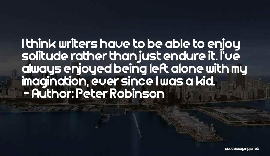 Rather Be Left Alone Quotes By Peter Robinson