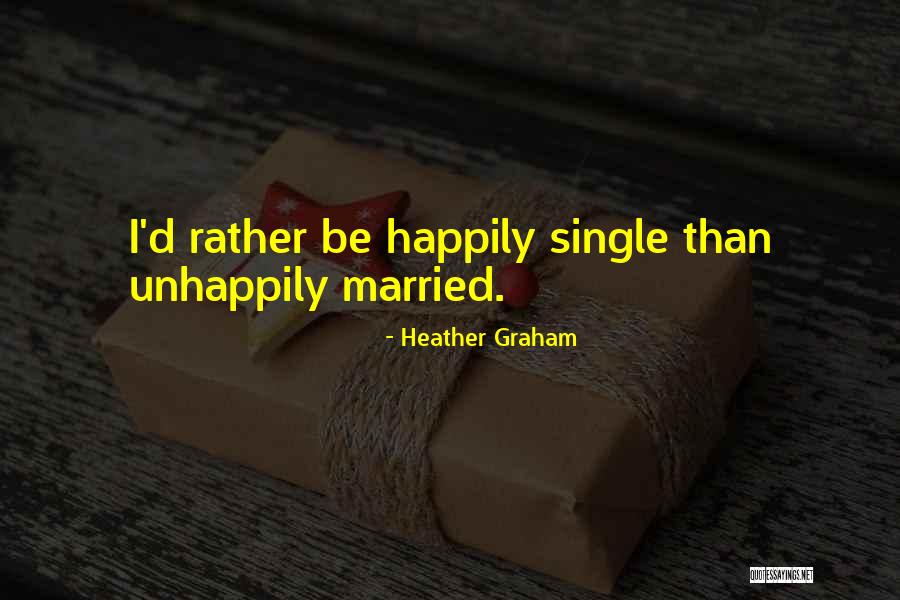 Rather Be Single Quotes By Heather Graham Rather Be Single Quotes By Heather Graham