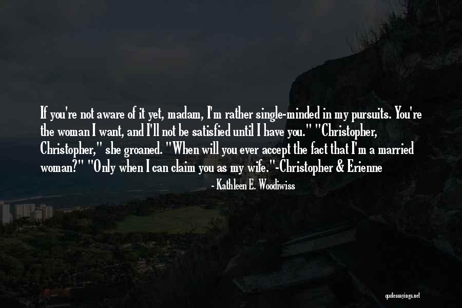 Rather Be Single Quotes By Kathleen E. Woodiwiss Rather Be Single Quotes By Kathleen E. Woodiwiss