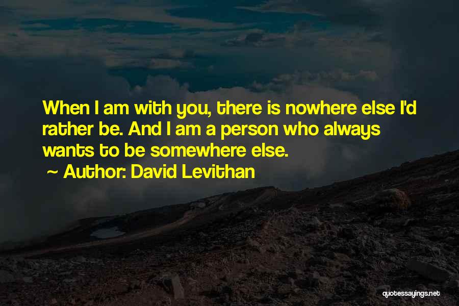 Rather Be Somewhere Else Quotes By David Levithan