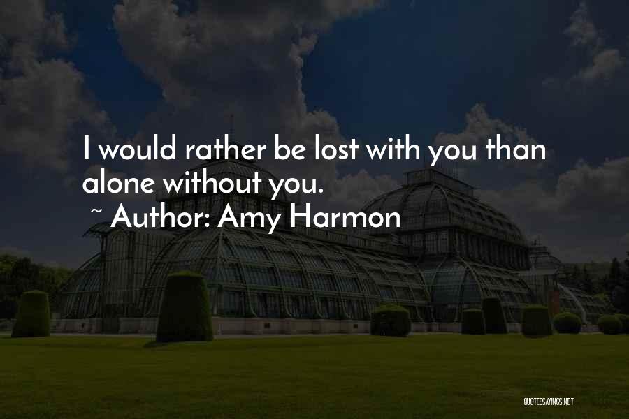 Rather Be With You Quotes By Amy Harmon