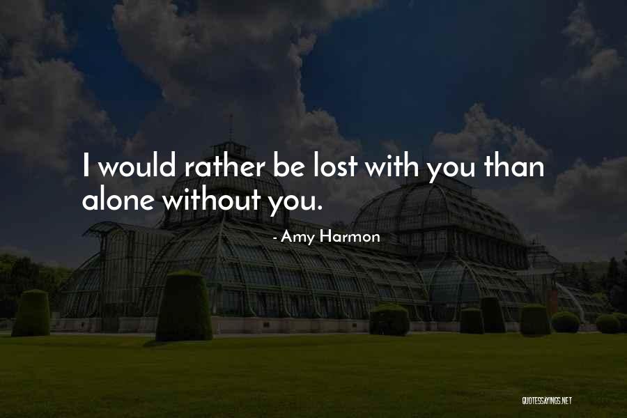 Rather Be With You Quotes By Amy Harmon