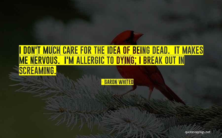 Rather Being Dead Quotes By Garon Whited