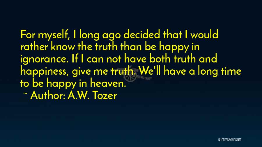 Rather Know The Truth Quotes By A.W. Tozer