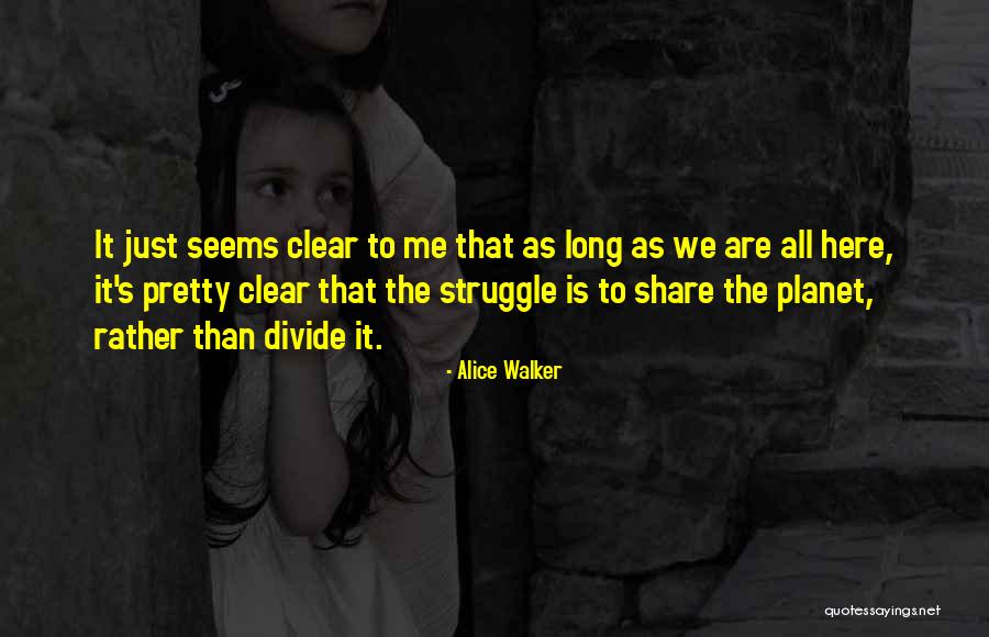 Rather Struggle Quotes By Alice Walker Rather Struggle Quotes By Alice Walker