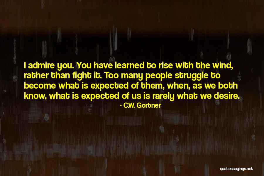 Rather Struggle Quotes By C.W. Gortner Rather Struggle Quotes By C.W. Gortner