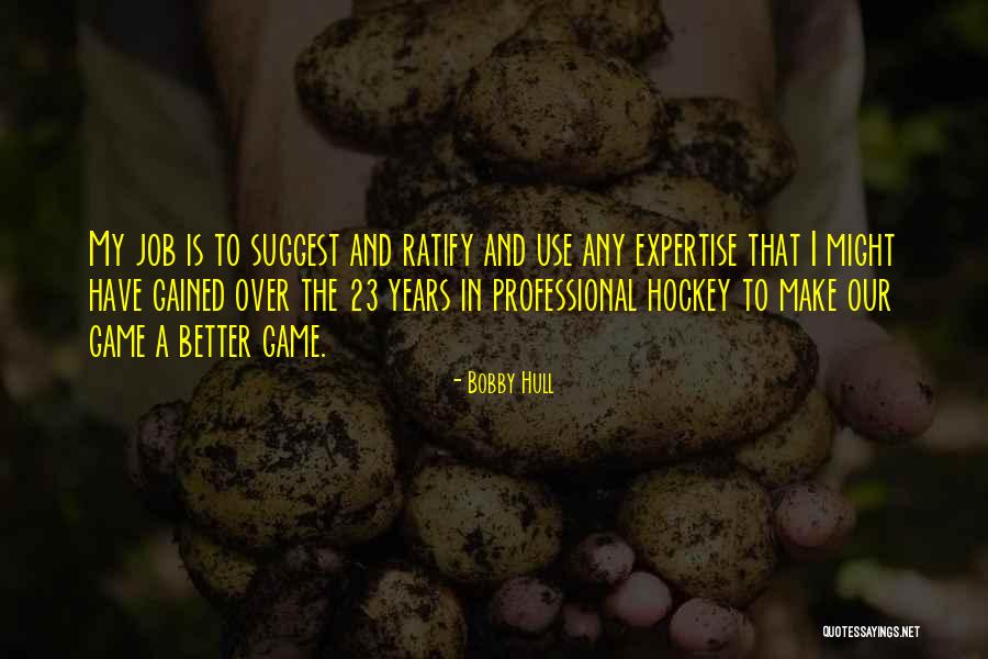Ratify Quotes By Bobby Hull Ratify Quotes By Bobby Hull