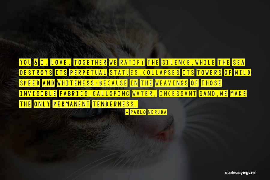 Ratify Quotes By Pablo Neruda Ratify Quotes By Pablo Neruda