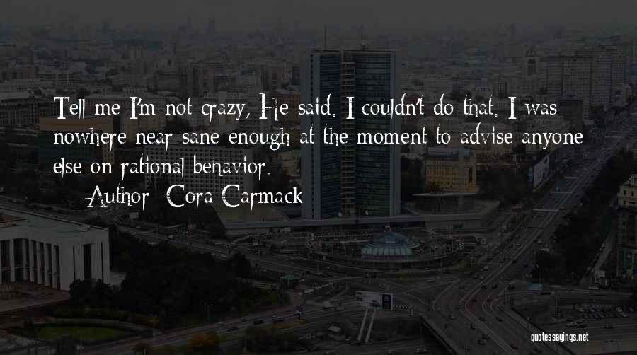 Rational Behavior Quotes By Cora Carmack