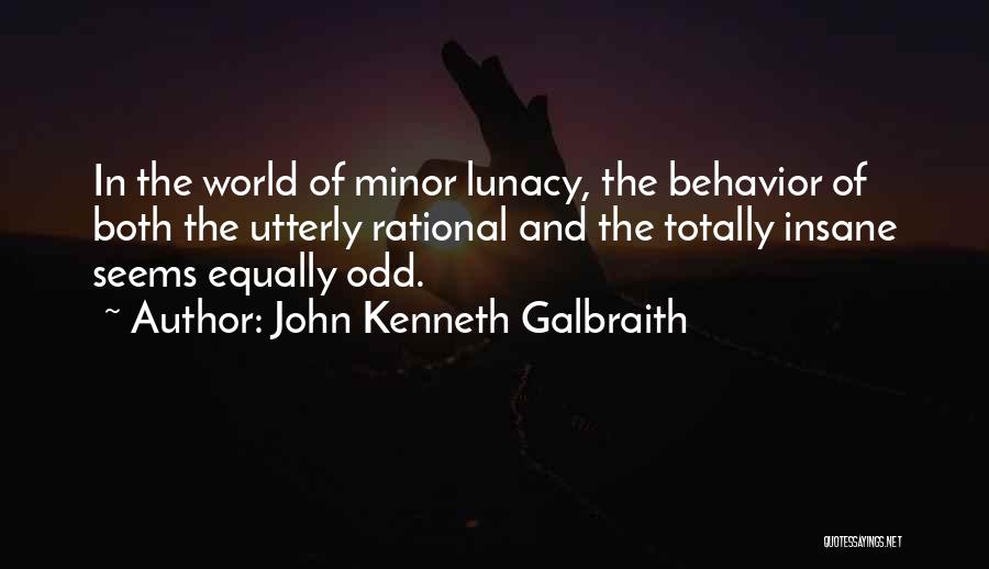 Rational Behavior Quotes By John Kenneth Galbraith