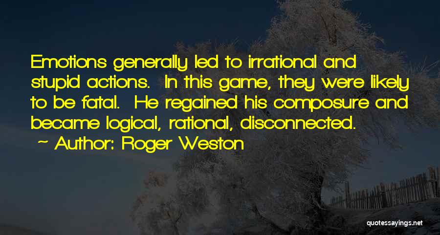 Rational Irrational Quotes By Roger Weston