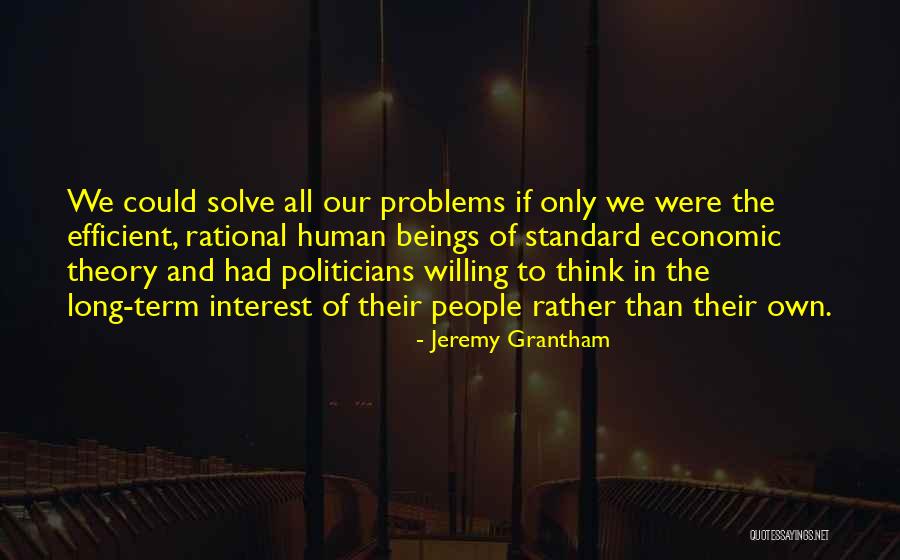Rational Self Interest Quotes By Jeremy Grantham Rational Self Interest Quotes By Jeremy Grantham