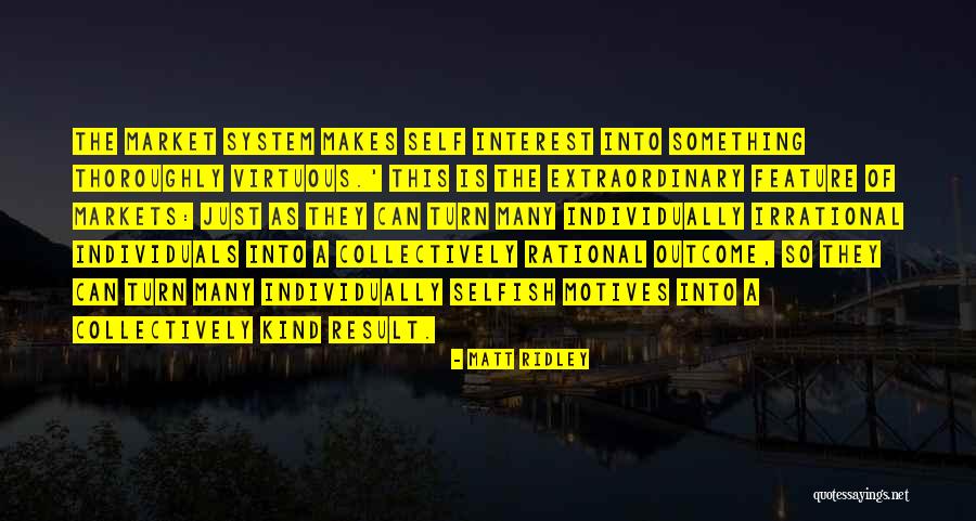 Rational Self Interest Quotes By Matt Ridley Rational Self Interest Quotes By Matt Ridley