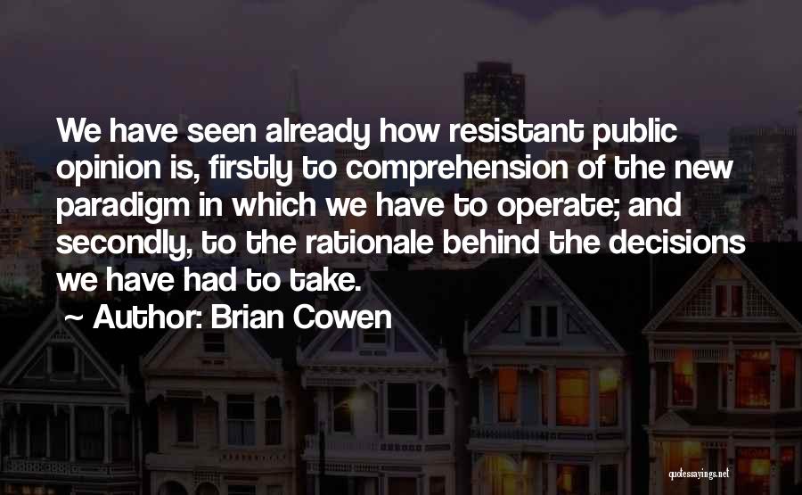 Rationale Quotes By Brian Cowen