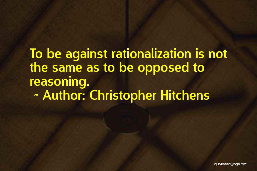 Rationalisation Quotes By Christopher Hitchens