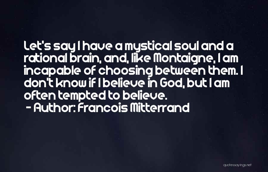 Rationalism Philosophy Quotes By Francois Mitterrand