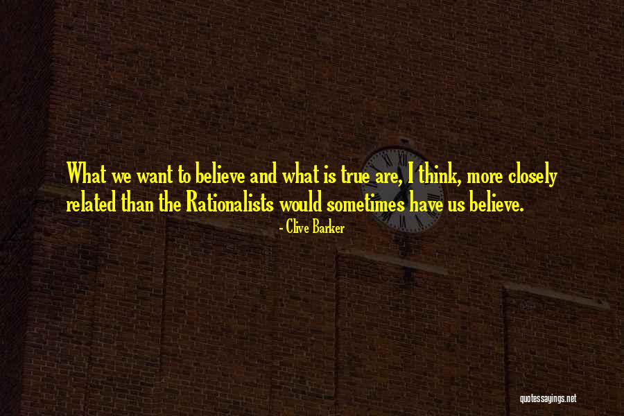 Rationalists Believe Quotes By Clive Barker Rationalists Believe Quotes By Clive Barker
