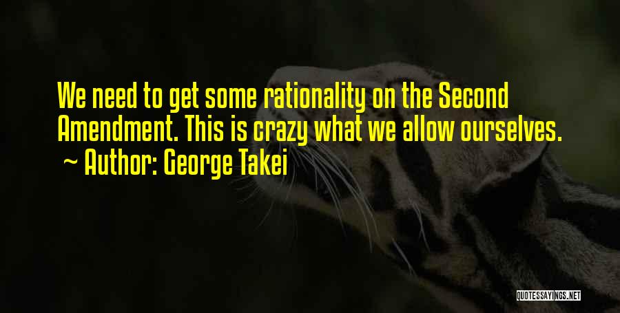 Rationality Quotes By George Takei