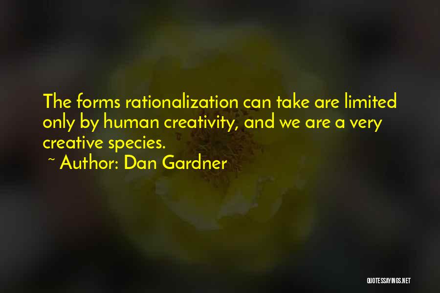 Rationalization Quotes By Dan Gardner
