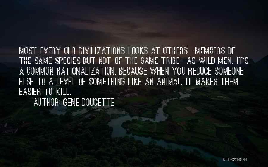 Rationalization Quotes By Gene Doucette