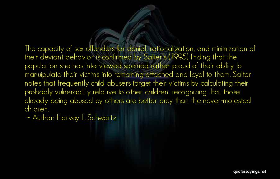 Rationalization Quotes By Harvey L. Schwartz