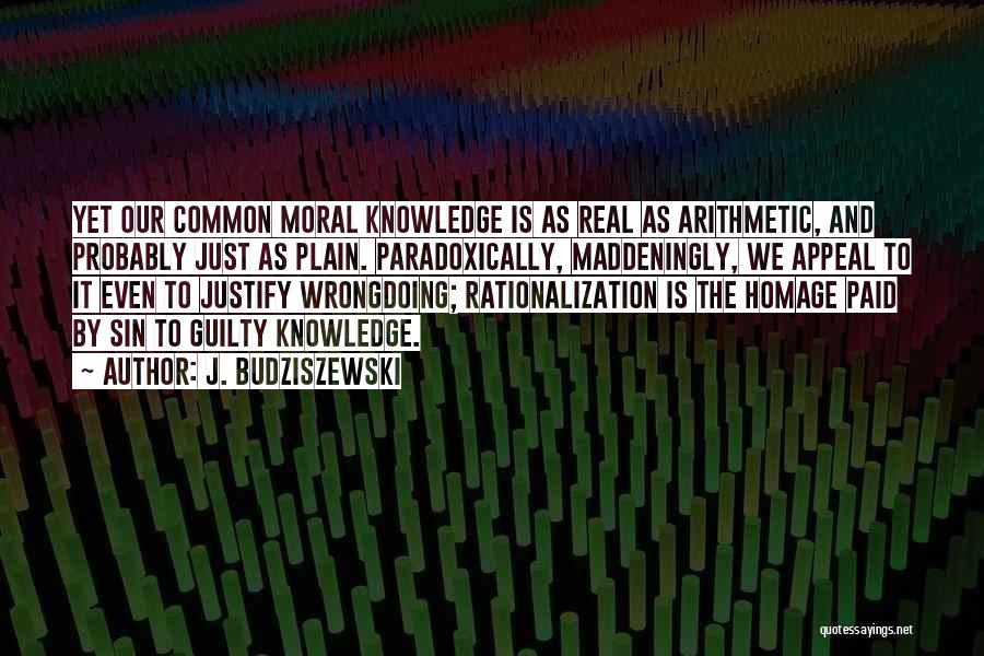Rationalization Quotes By J. Budziszewski