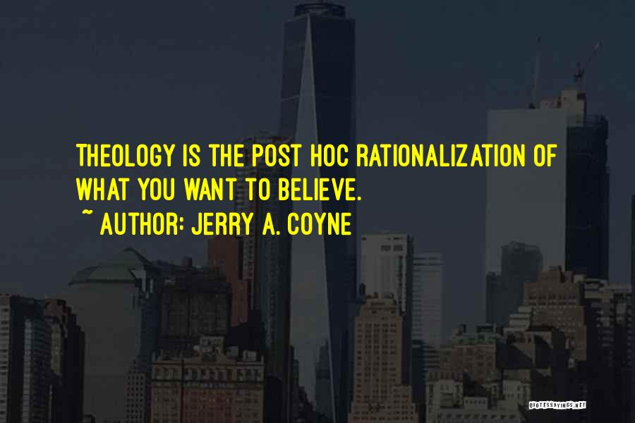 Rationalization Quotes By Jerry A. Coyne