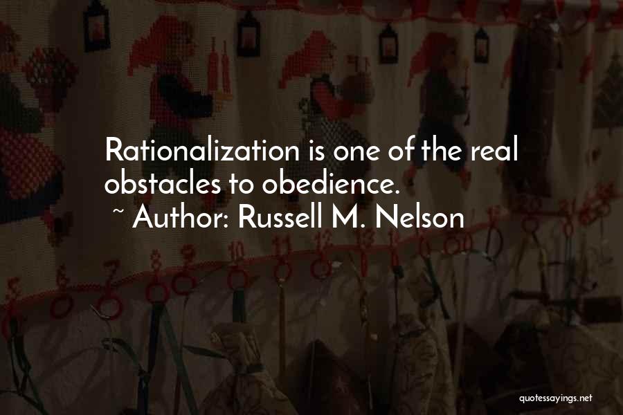 Rationalization Quotes By Russell M. Nelson