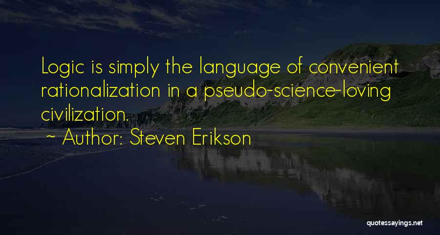 Rationalization Quotes By Steven Erikson