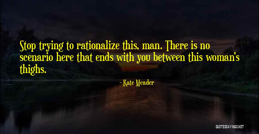 Rationalize Quotes By Kate Meader Rationalize Quotes By Kate Meader