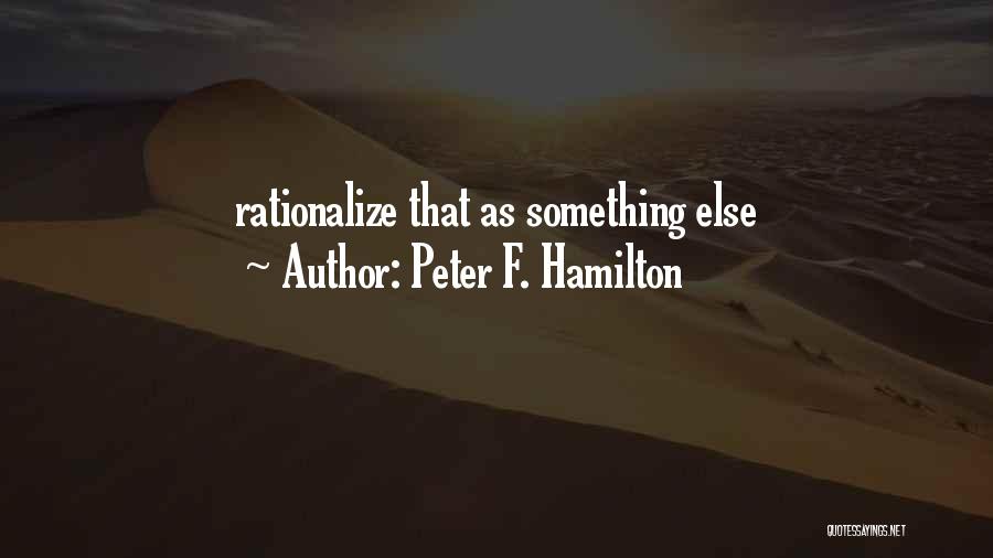 Rationalize Quotes By Peter F. Hamilton