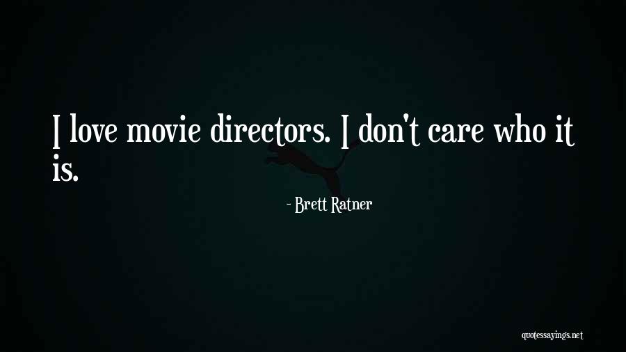 Ratner Quotes By Brett Ratner