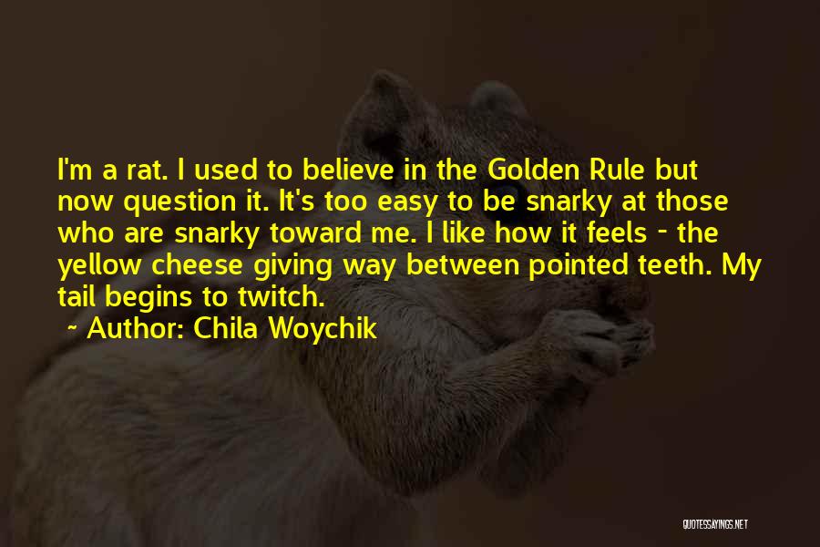 Rats And Cheese Quotes By Chila Woychik