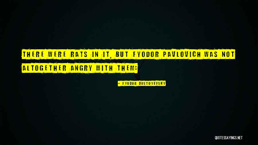 Rats Quotes By Fyodor Dostoyevsky