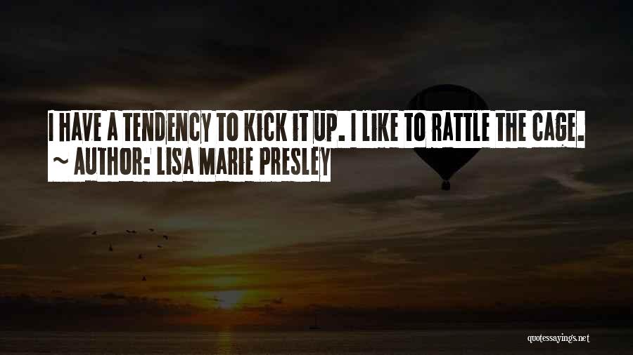 Rattle My Cage Quotes By Lisa Marie Presley