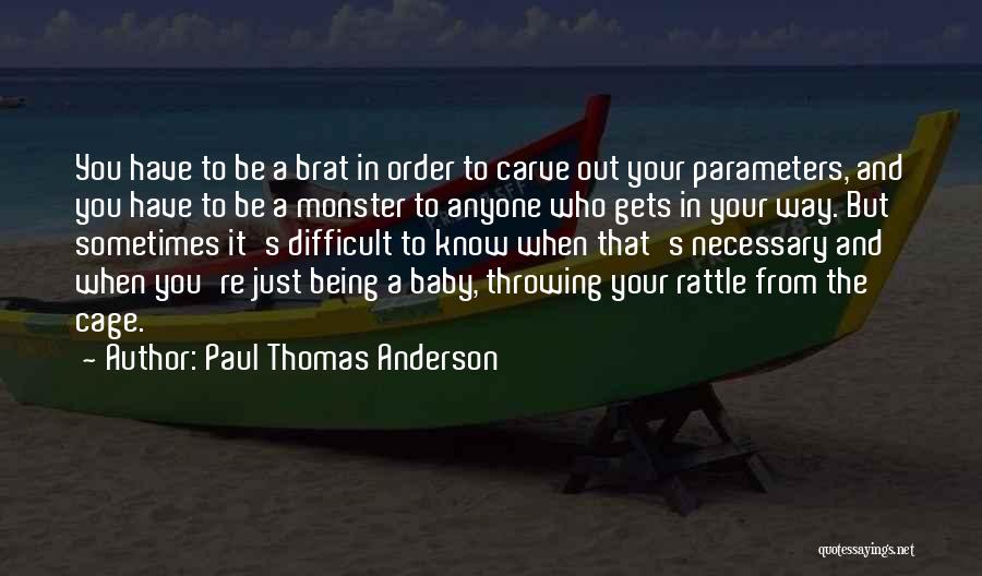 Rattle My Cage Quotes By Paul Thomas Anderson