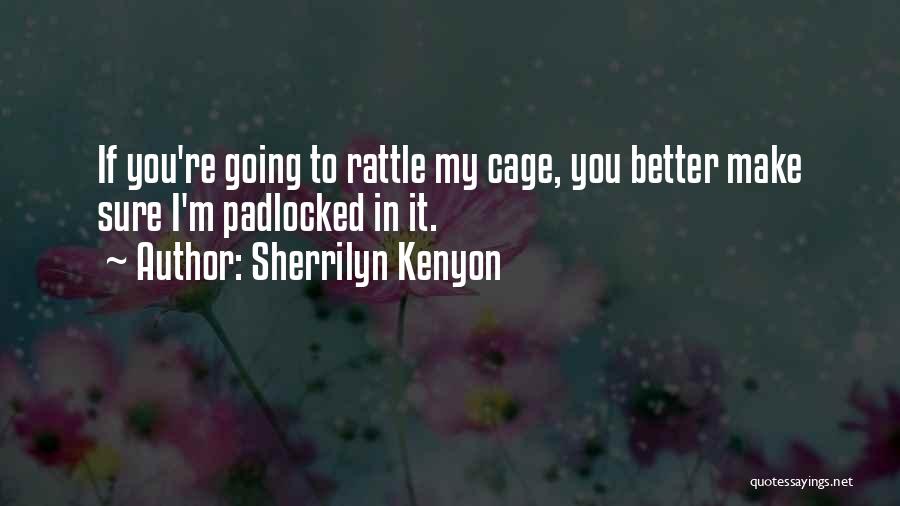 Rattle My Cage Quotes By Sherrilyn Kenyon