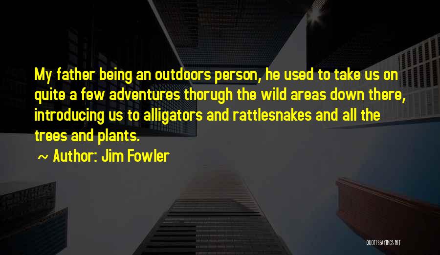 Rattlesnakes Quotes By Jim Fowler