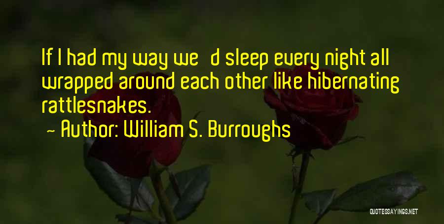 Rattlesnakes Quotes By William S. Burroughs