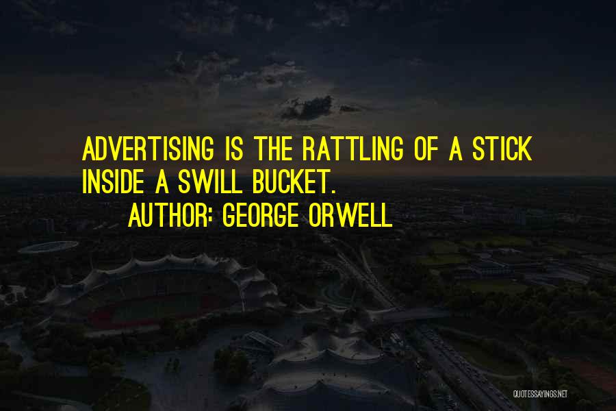 Rattling Stick Quotes By George Orwell