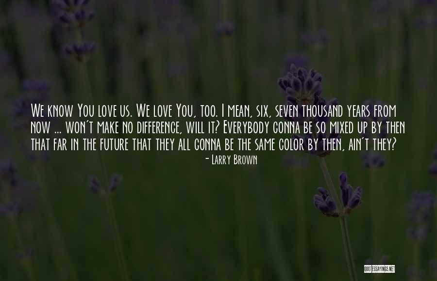Rauhaardackel Quotes By Larry Brown Rauhaardackel Quotes By Larry Brown