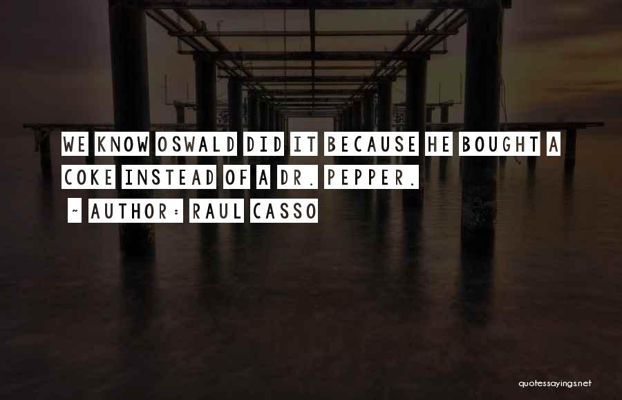 Raul Casso Quotes 635726