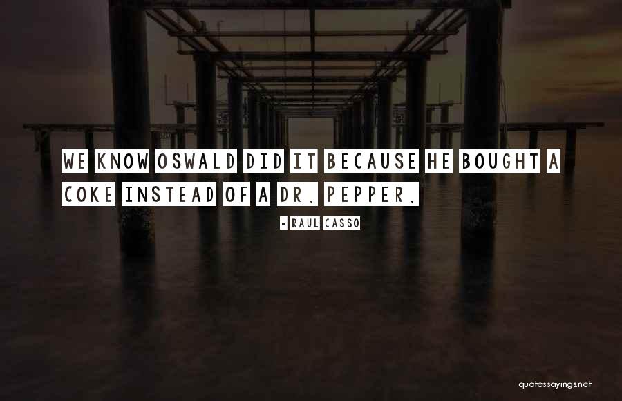 Raul Casso Quotes 635726 Raul Casso Quotes 635726